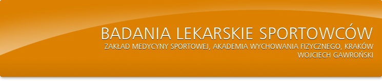 BADANIA LEKARSKIE SPORTOWCÓW - Zakład Medycyny Sportowej, Akademia Wychowania Fizycznego, Kraków. Wojciech GAWROŃSKI
