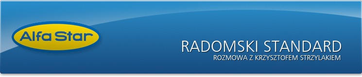 Radomski standard - Rozmowa z Krzysztofem Strzylakiem