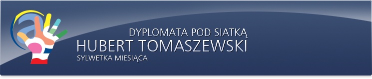 Dyplomata pod siatką - Hubert Tomaszewski. Sylwetka miesiąca